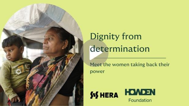 Frontline Voices 3 thumbnail graphic showing a person holding a young child under a fabric canopy. The right side of the image features the text “Dignity from determination – Meet the women taking back their power,” along with logos for HERA and the Howden Foundation.